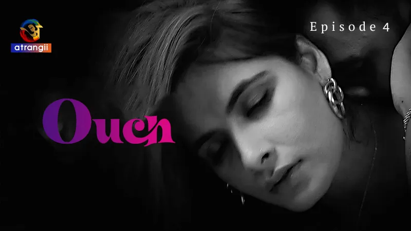 Watch Ouch Episode 4 Web Series