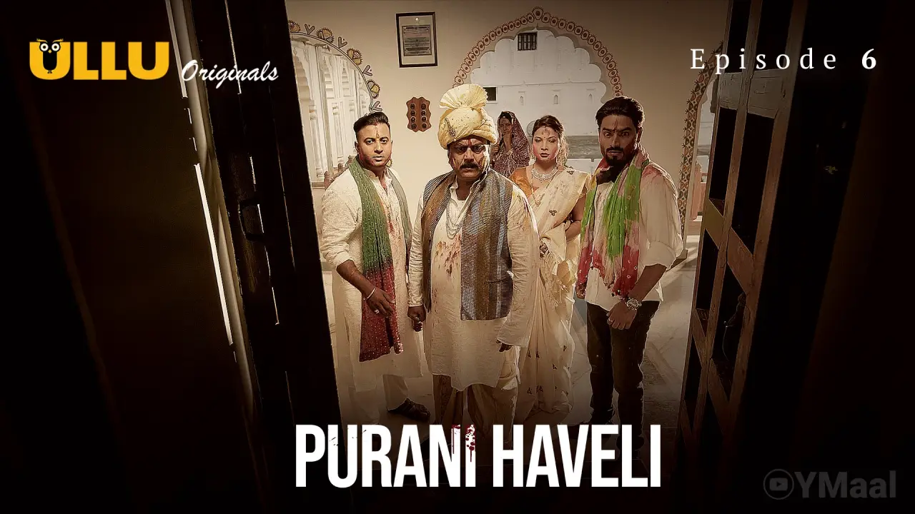 Watch Purani Haveli Episode 6 Web Series