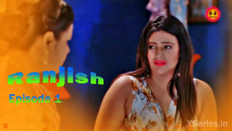 Watch Ranjish Episode 1 Web Series