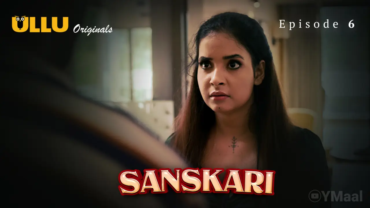 Watch Sanskari Episode 6 Web Series