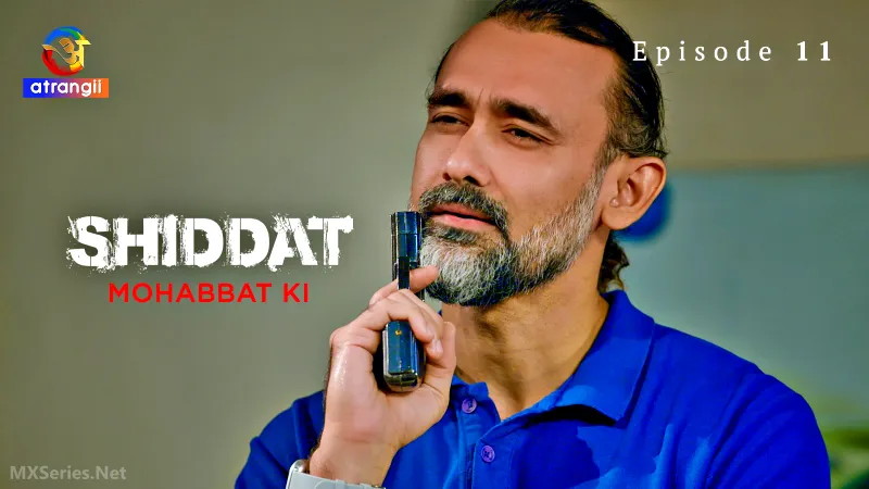 Watch Shiddat Mohabbat Ki Episode 11 Web Series