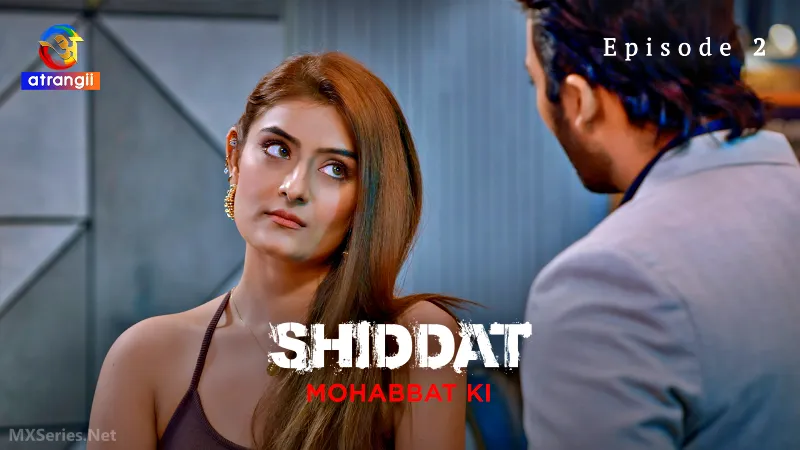 Watch Shiddat Mohabbat Ki Episode 2 Web Series