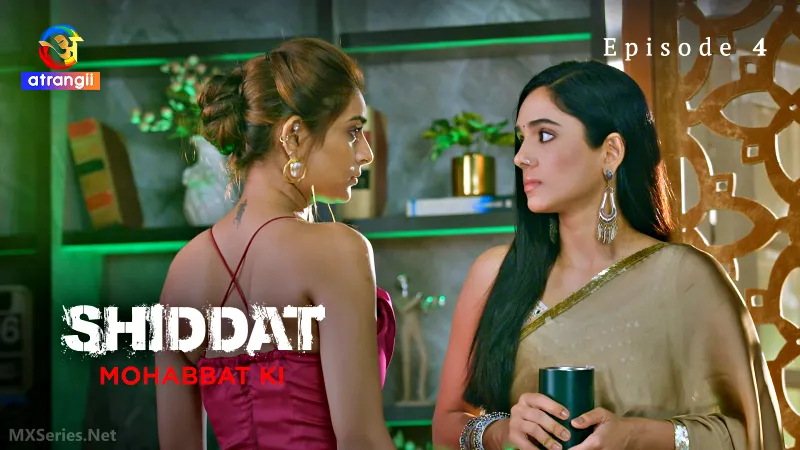 Watch Shiddat Mohabbat Ki Episode 4 Web Series