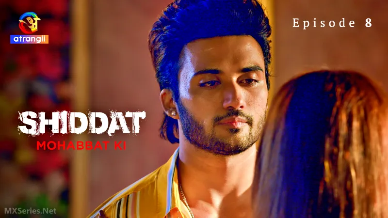Watch Shiddat Mohabbat Ki Episode 8 Web Series