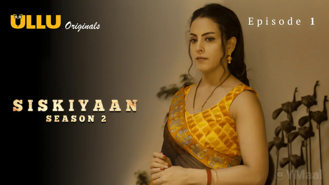Watch Siskiyaan 2 Episode 1 Web Series