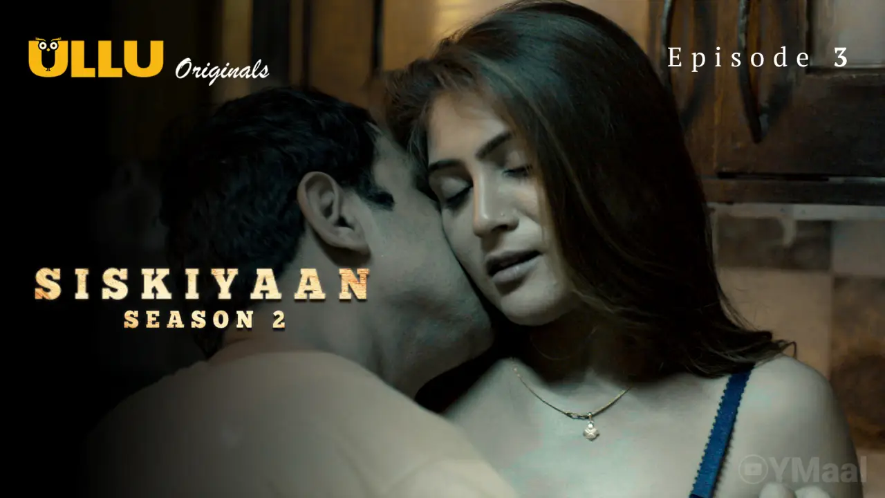 Watch Siskiyaan 2 Episode 3 Web Series
