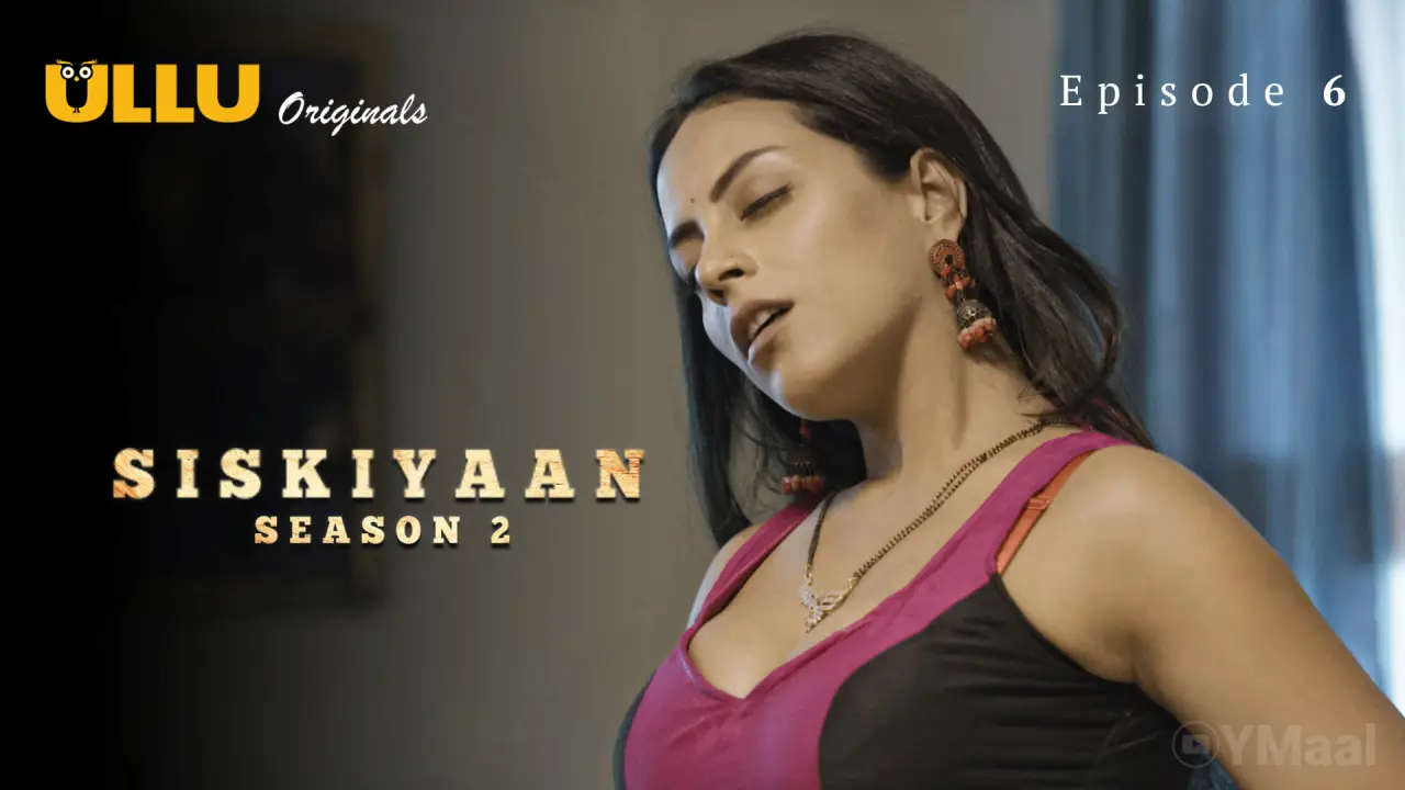Watch Siskiyaan 2 Episode 6 Web Series