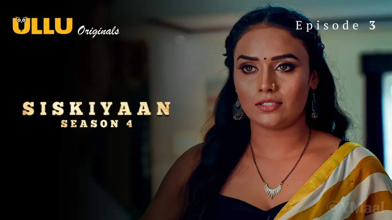 Watch Siskiyaan 4 Episode 3 Web Series