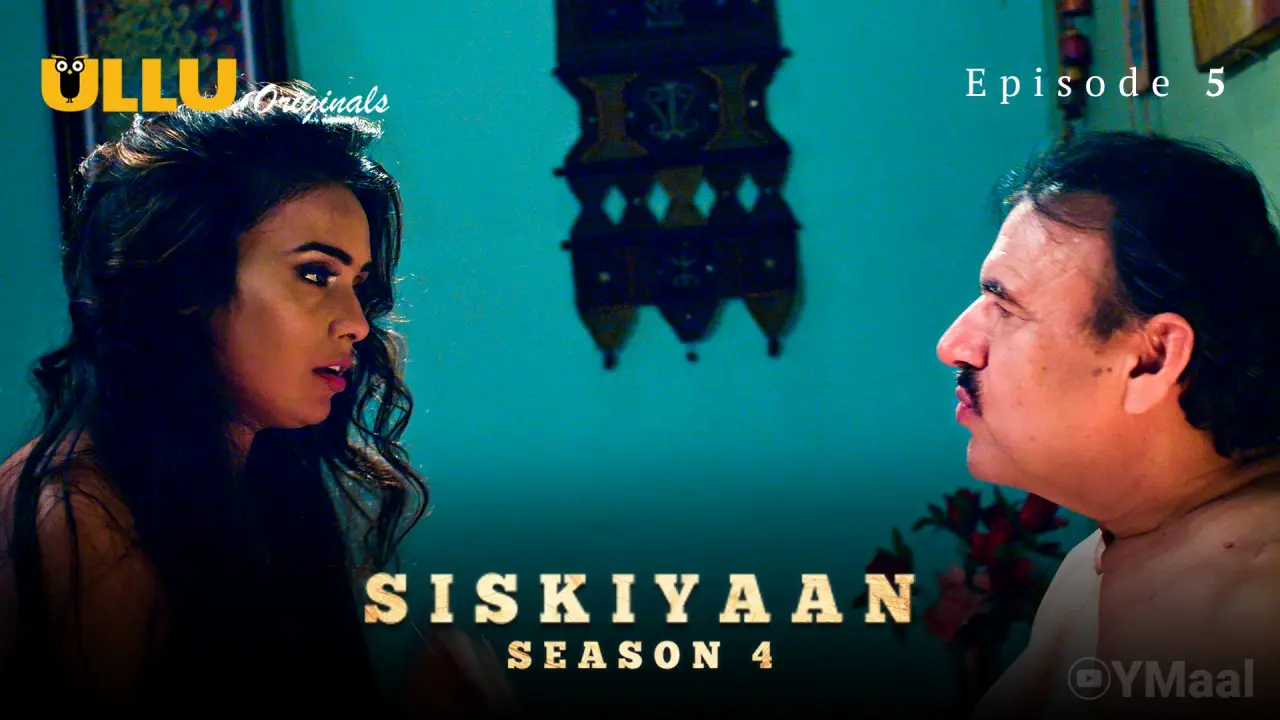 Watch Siskiyaan 4 Episode 5 Web Series