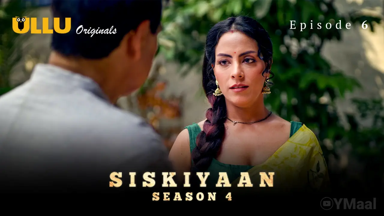 Watch Siskiyaan 4 Episode 6 Web Series