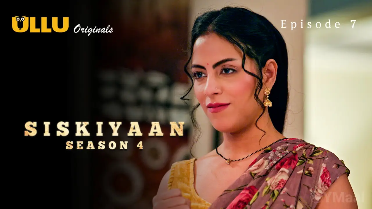Watch Siskiyaan 4 Episode 7 Web Series