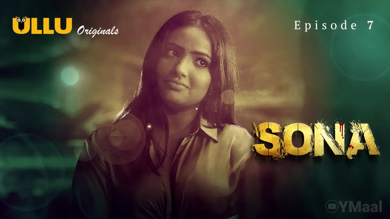 Watch Sona Episode 7 Web Series
