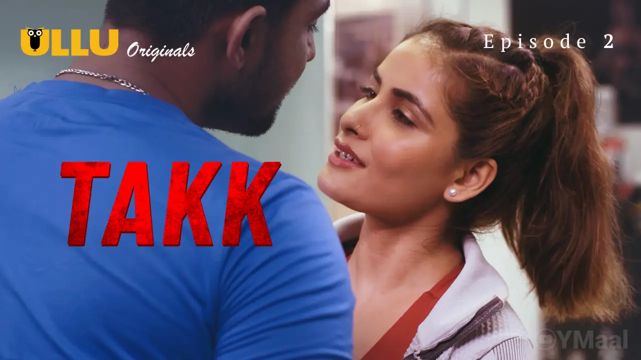 Watch Takk Episode 2 Web Series