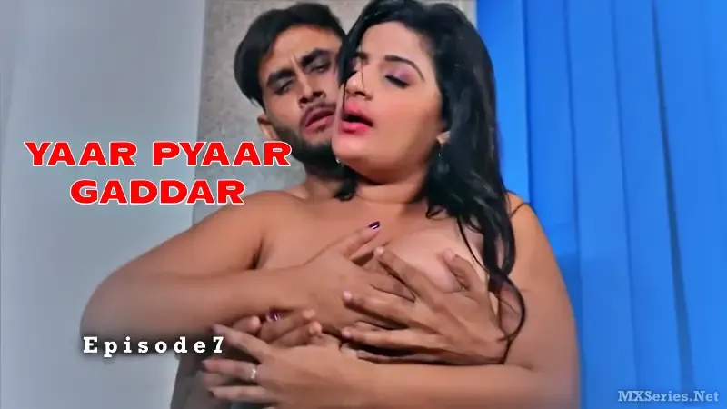 Watch Yaar Pyaar Gaddar Episode 7 Web Series