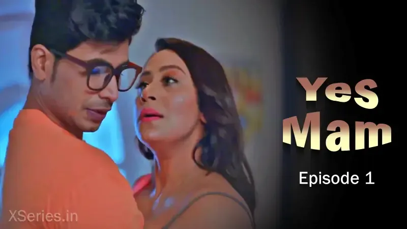 Watch Yes Mam Episode 1 Web Series